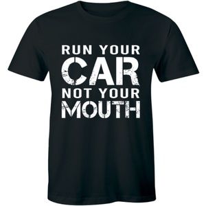 Run Your Car Not Your Mouth Drag Race Mens T_shirt